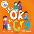 Front cover of the book 'Bloomsbury Education Its OK to Cry A Lets Talk picture book to help children talk about their feelings.' by Molly Potter.
