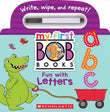 Front cover of the Board Book book 'My First Bob Books - Fun with Letters Wipe-Clean Board Book | ABCs, Up to Age 5 (Reading Readiness)' by Scholastic.