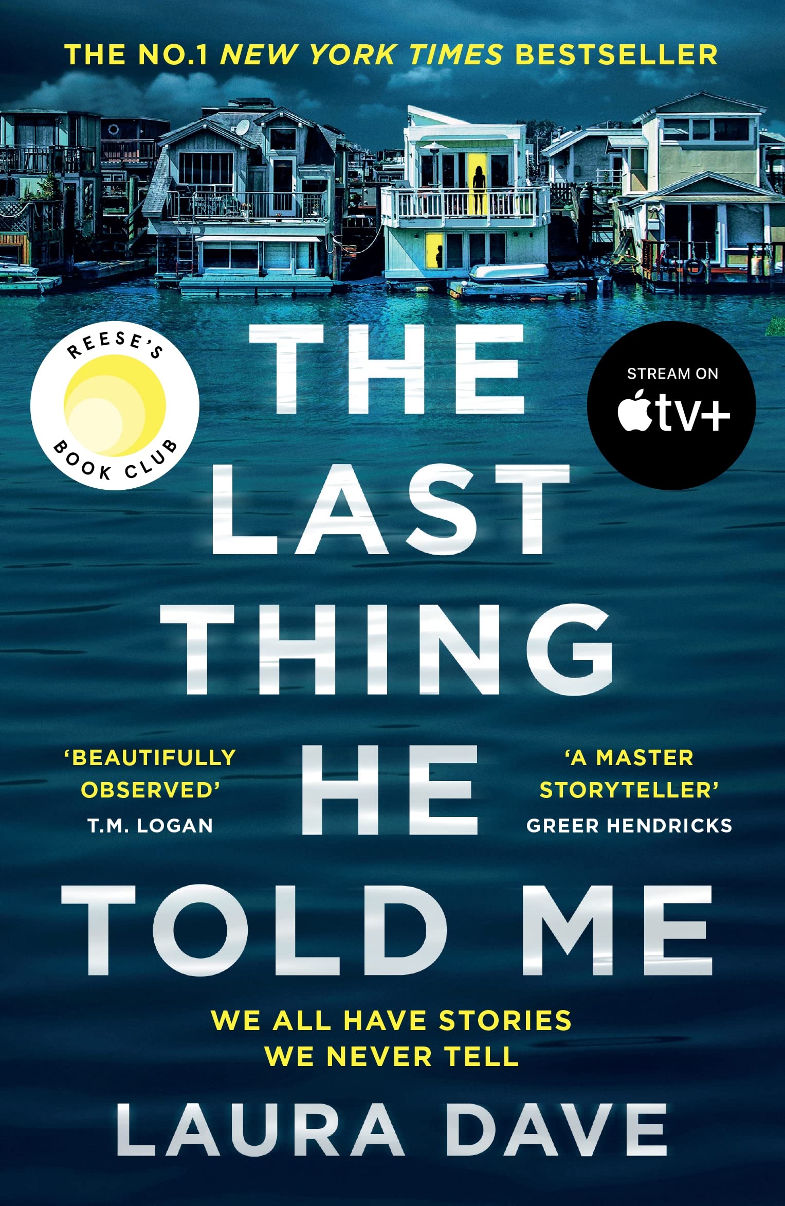 Front cover of the book 'The Last Thing He Told Me: Now a major Apple TV series starring Jennifer Garner and Nikolaj Coster-Waldau' by Laura Dave.