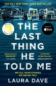 Front cover of the book 'The Last Thing He Told Me: Now a major Apple TV series starring Jennifer Garner and Nikolaj Coster-Waldau' by Laura Dave.