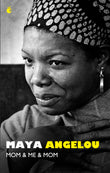Front cover of the book 'Virago Press Ltd Mom and Me and Mom.' by Maya Angelou.