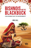 Front cover of the book 'Bishnois and the Blackbuck Can Dharma Save the Environment?' by Anu Lall.