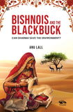 Front cover of the book 'Bishnois and the Blackbuck Can Dharma Save the Environment?' by Anu Lall.