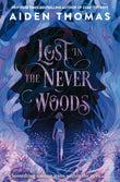 Front cover of the book 'Lost in the Never Woods (International Edition)' by Aiden Thomas.