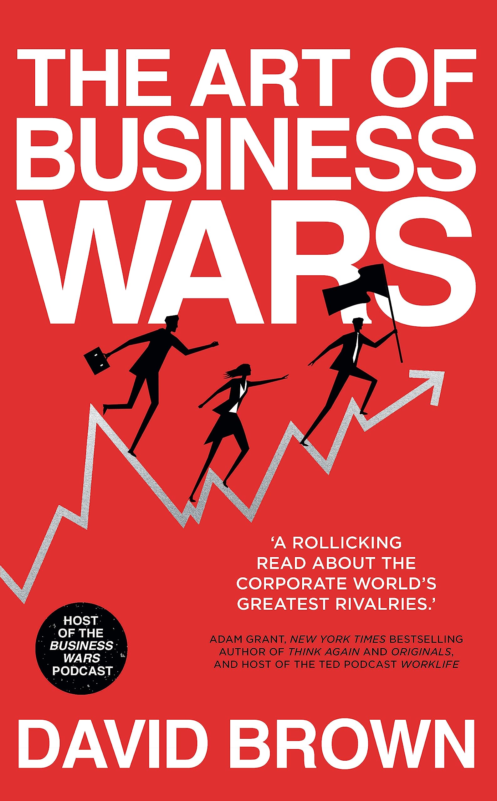 Front cover of the book 'The Art of Business Wars: Battle-Tested Lessons for Leaders and Entrepreneurs from History's Greatest Rivalries' by David Brown.