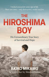 Front cover of the book 'The Hiroshima Boy: His Extraordinary True Story of Survival and Hope' by Akiko Mikamo.