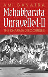 Front cover of the book 'Bloomsbury India Mahabharata Unravelled - II' by Ami Ganatra.