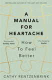 Front cover of the book 'A Manual for Heartache: How to Feel Better' by Cathy Rentzenbrink.