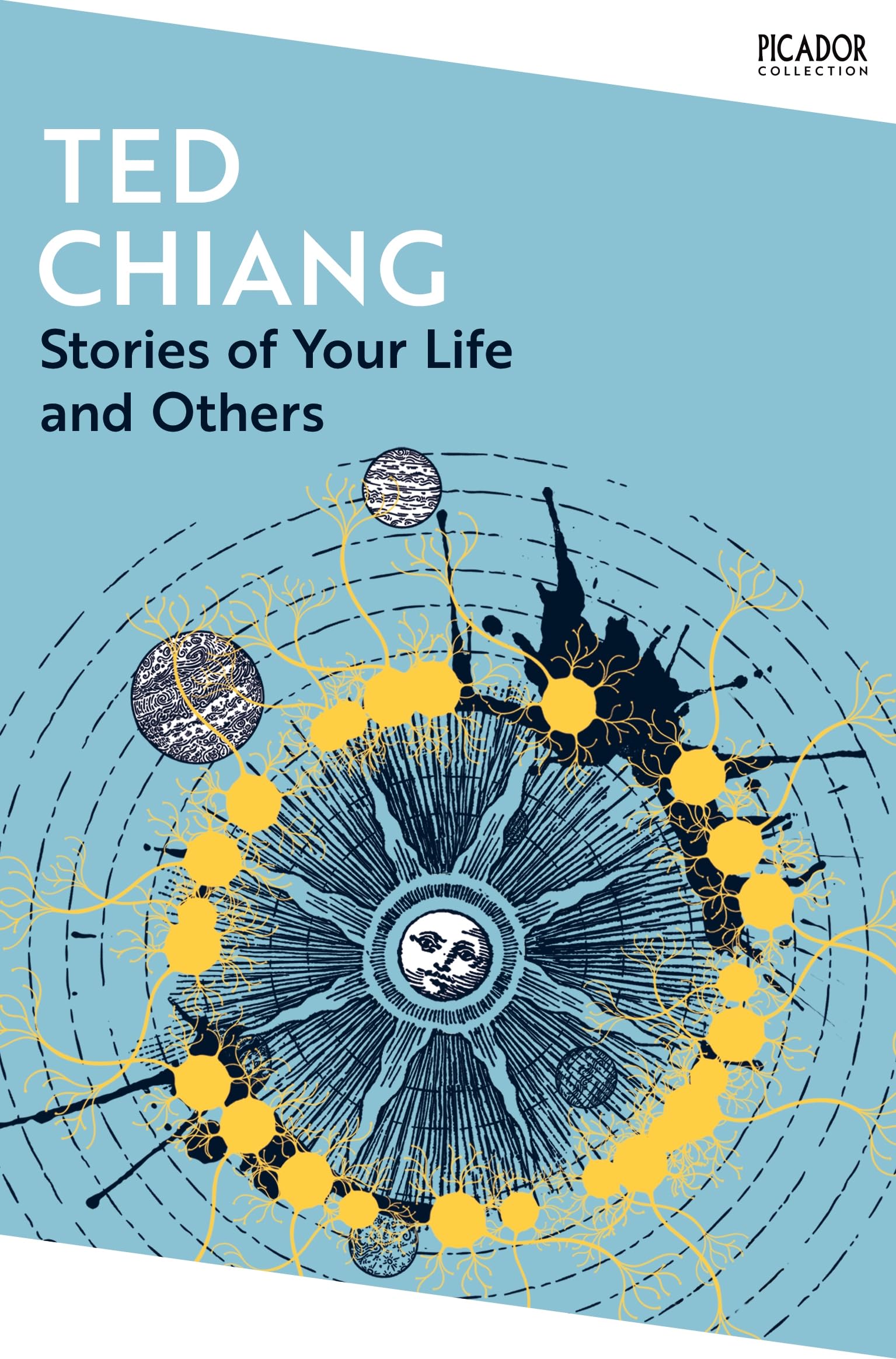 Front cover of the book 'Stories of Your Life and Others (Picador Collection)' by Ted Chiang.
