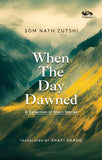 Front cover of the book 'When the Day Dawned: A Collection of Short Stories' by Som Nath Zutshi.
