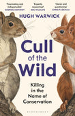 Front cover of the book 'Cull of the Wild: Killing in the Name of Conservation - WINNER OF THE ZSL CLARIVATE AWARD FOR COMMUNICATING ZOOLOGY' by Hugh Warwick.