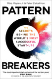 Front cover of the book 'Pattern Breakers: The Secrets Behind the World's Most Successful Start-Ups' by Mike Maples Jr. & Peter Ziebelman.