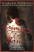Front cover of the book 'Crimson and Bone: a dark and gripping tale of love and obsession' by Fiorato, Marina.