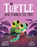 Front cover of the book 'The Turtle Who Turned the Tide: From The World of Rachel Bright & Jim Field' by Rachel Bright.