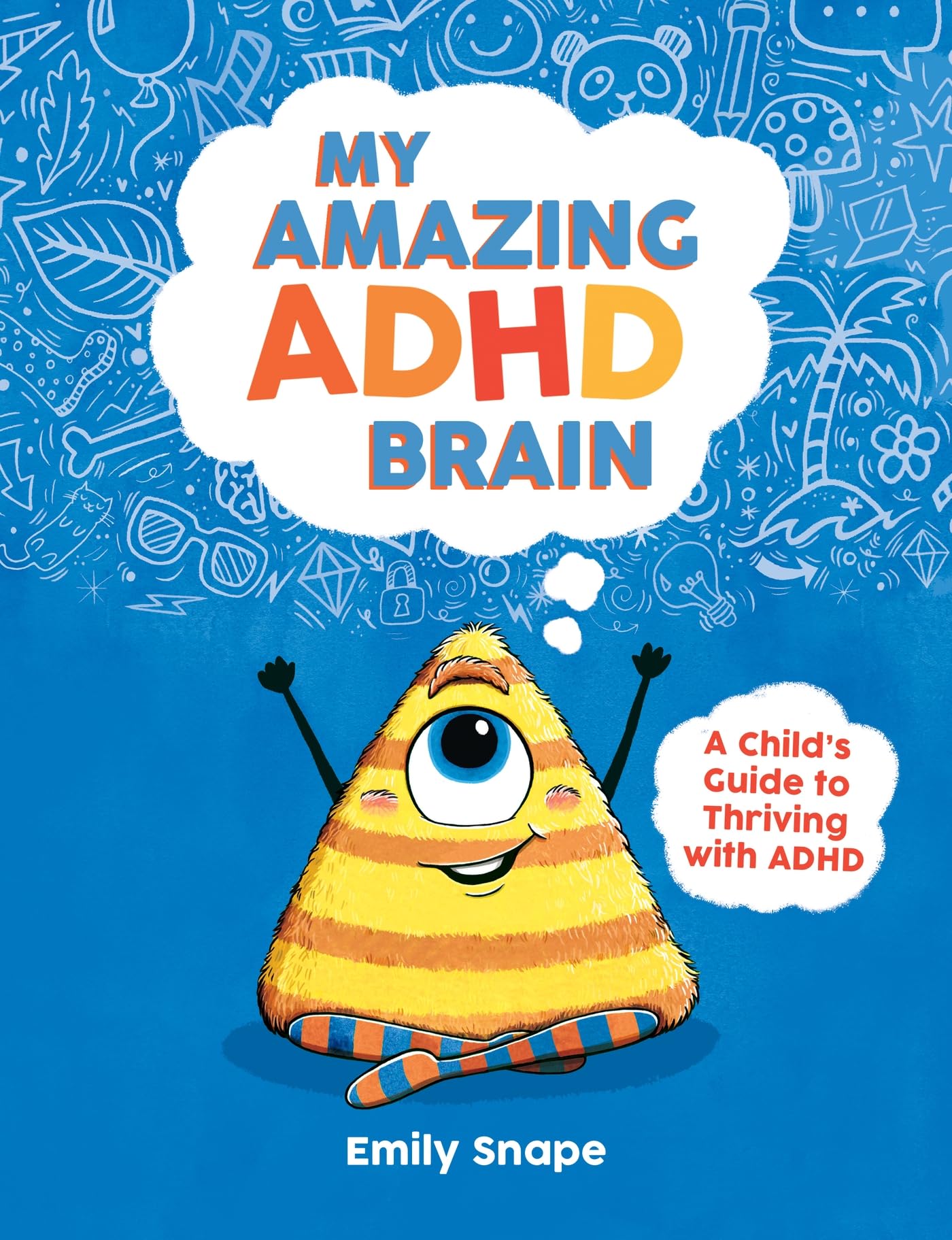 Front cover of the book 'My Amazing ADHD Brain: A Child's Guide to Thriving with ADHD' by Emily Snape.
