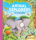 Front cover of the book 'Animal Explorers: Ivy the Bug Hunter: a fun and inspiring story for all budding explorers' by Sharon Rentta.