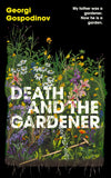 Front cover of the book 'Weidenfeld Nicolson Death and the Gardener.' by Georgi Gospodinov.