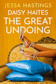 Front cover of the book 'Daisy Haites: The Great Undoing: Book 4 (Magnolia Parks Universe)' by Jessa Hastings.