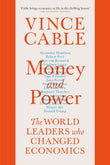 Front cover of the book 'Money and Power: The World Leaders Who Changed Economics' by Vince Cable.