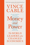 Front cover of the book 'Money and Power: The World Leaders Who Changed Economics' by Vince Cable.