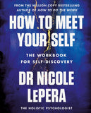 Front cover of the book 'How to Meet Your Self: the million-copy bestselling author' by Nicole LePera.