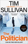 Front cover of the book 'The Politician: The unmissable thriller with an unforgettable detective in 2025 (A DS Cross Thriller)' by Tim Sullivan.