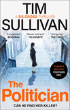 Front cover of the book 'The Politician: The unmissable thriller with an unforgettable detective in 2025 (A DS Cross Thriller)' by Tim Sullivan.