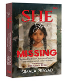 Front cover of the book 'She Goes Missing:Broken Childhoods, Fractured Systems, and the Pursuit of Justice in India' by Simala Prasad.