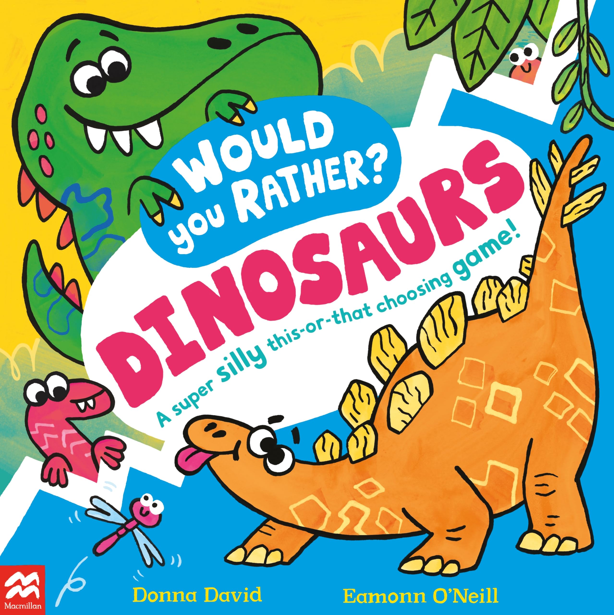 Front cover of the book 'Macmillan Childrens Books Would You Rather? Dinosaurs! A super silly this-or-that choosing game!.' by Donna David.