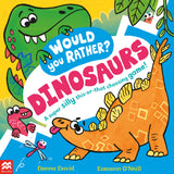 Front cover of the book 'Macmillan Childrens Books Would You Rather? Dinosaurs! A super silly this-or-that choosing game!.' by Donna David.
