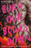 Front cover of the book 'BURN OUR BODIES DOWN' by Rory Power.