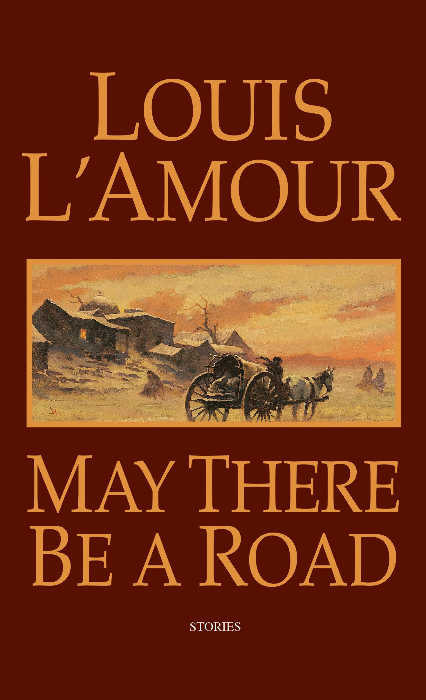 Front cover of the book 'May There Be a Road: Stories' by LAmour, Louis.