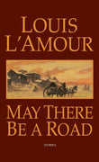 Front cover of the book 'May There Be a Road: Stories' by LAmour, Louis.