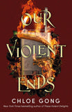 Front cover of the book 'Our Violent Ends: the unputdownable, thrilling sequel to the astonishing fantasy romance These Violent Delights' by Chloe Gong.