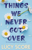 Front cover of the book 'Things we never got over' by Lucy Score.