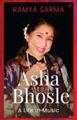 Front cover of the book 'Asha Bhosle: A Life In Music (English)' by Ramya Sarma.