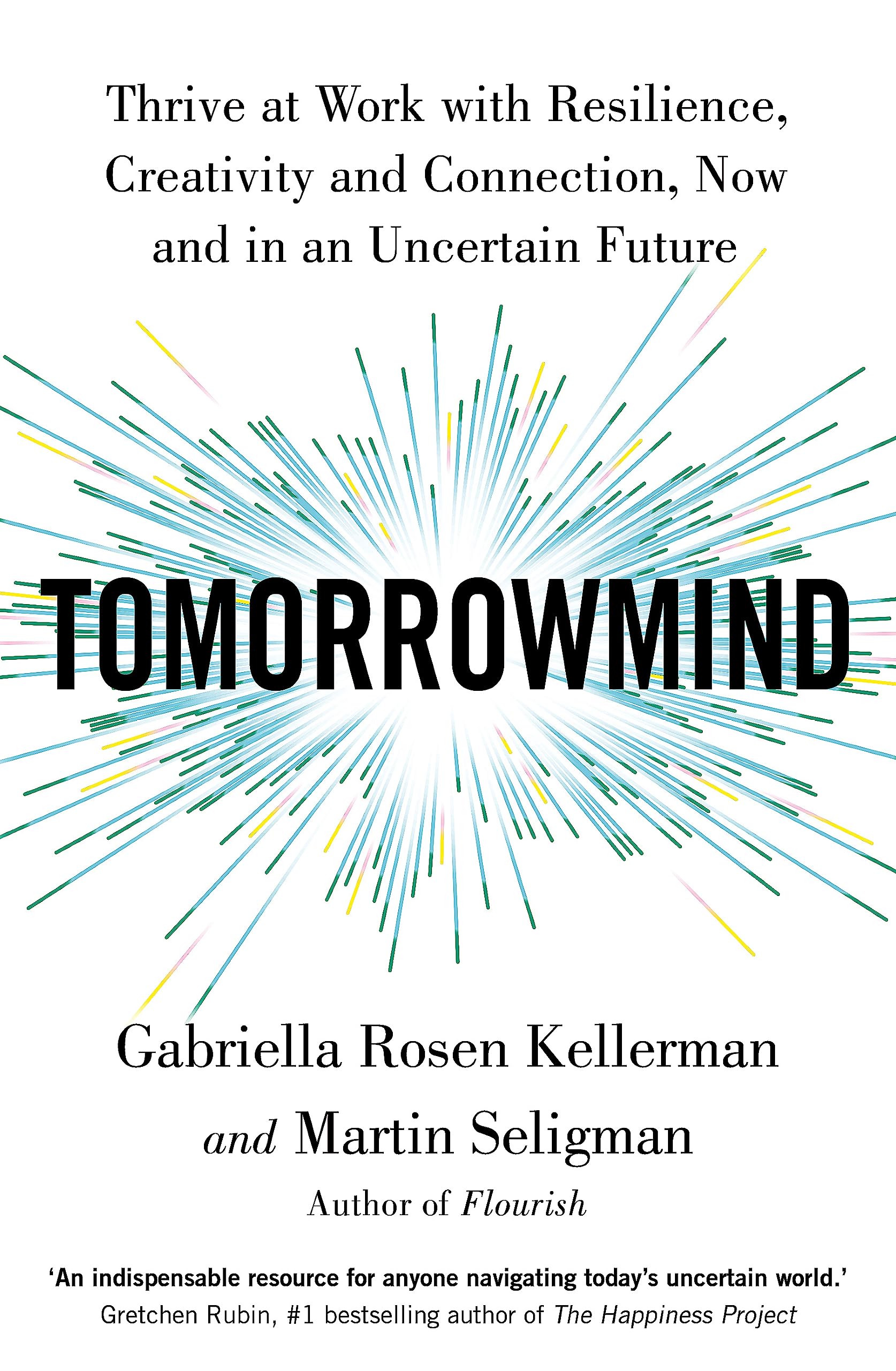 Front cover of the book 'TomorrowMind: Thrive at Work with Resilience, Creativity and Connection, Now and in an Uncertain Future' by Gabriella Rosen Kellerman and Martin Seligman.