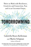 Front cover of the book 'TomorrowMind: Thrive at Work with Resilience, Creativity and Connection, Now and in an Uncertain Future' by Gabriella Rosen Kellerman and Martin Seligman.