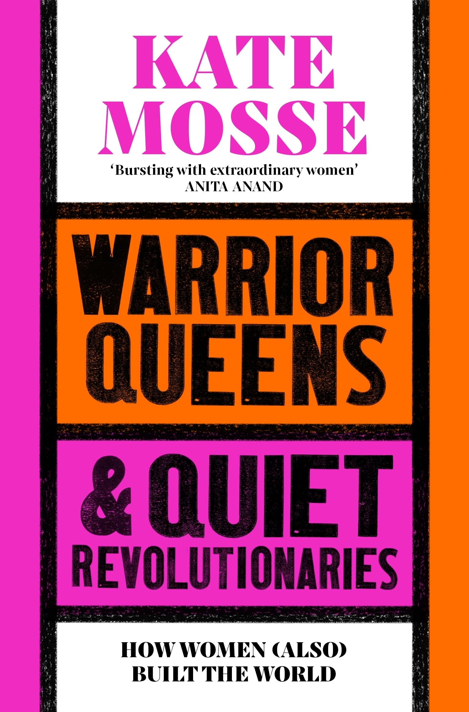Front cover of the book 'Warrior Queens & Quiet Revolutionaries: How Women (Also) Built the World' by Kate Mosse.