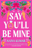 Say You'll Be Mine -  PaperbackÐ  by Naina Kumar