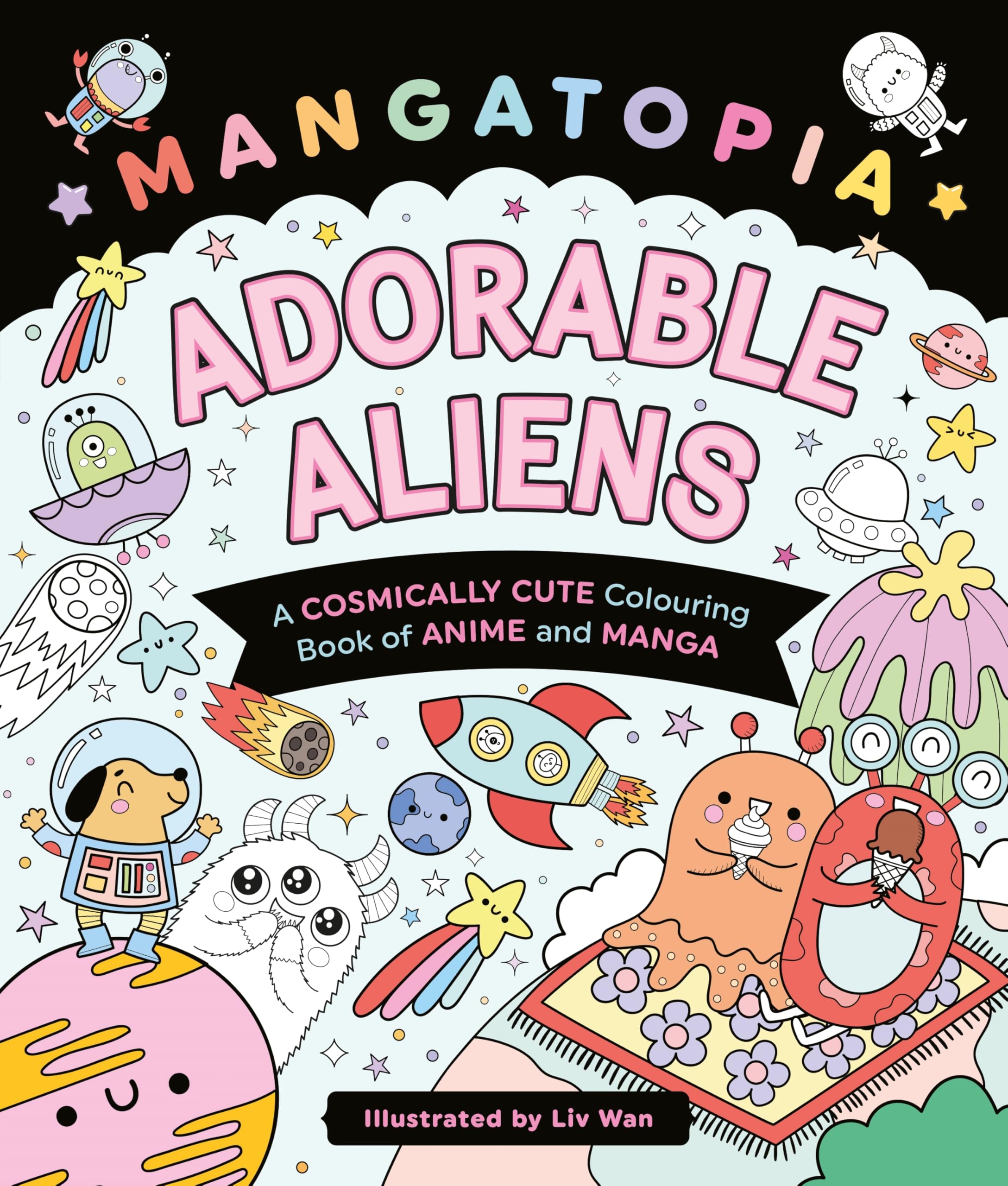 Front cover of the book 'Mangatopia Adorable Aliens: A Cosmically Cute Colouring Book of Anime and Manga' by Liv Wan.