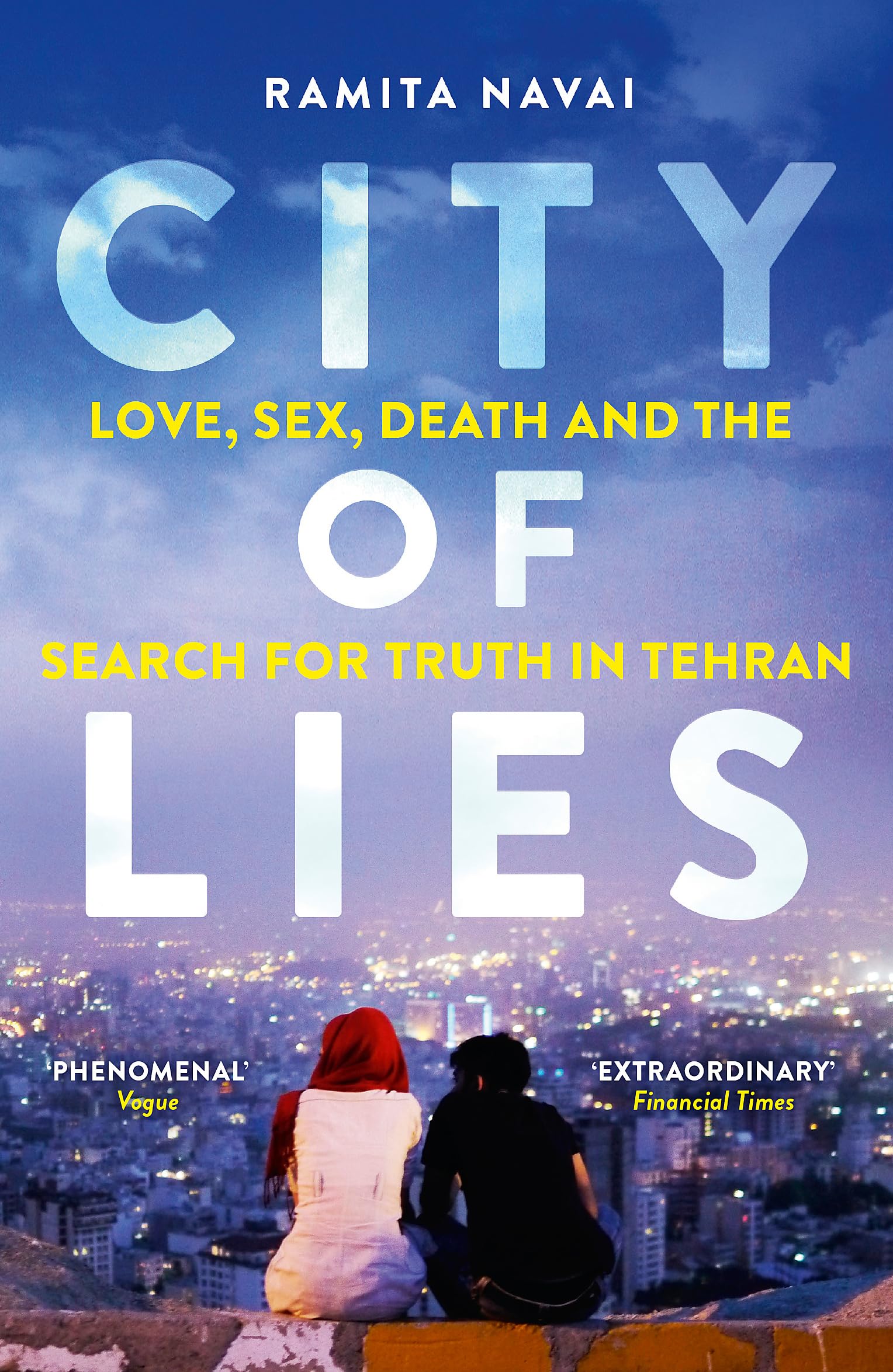 Front cover of the book 'City of Lies: Love, Sex, Death and the Search for Truth in Tehran' by Ramita Navai.