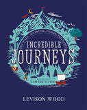 Front cover of the book 'Hodder Stoughton Incredible Journeys Discovery, Adventure, Danger, Endurance.' by Levison Wood.
