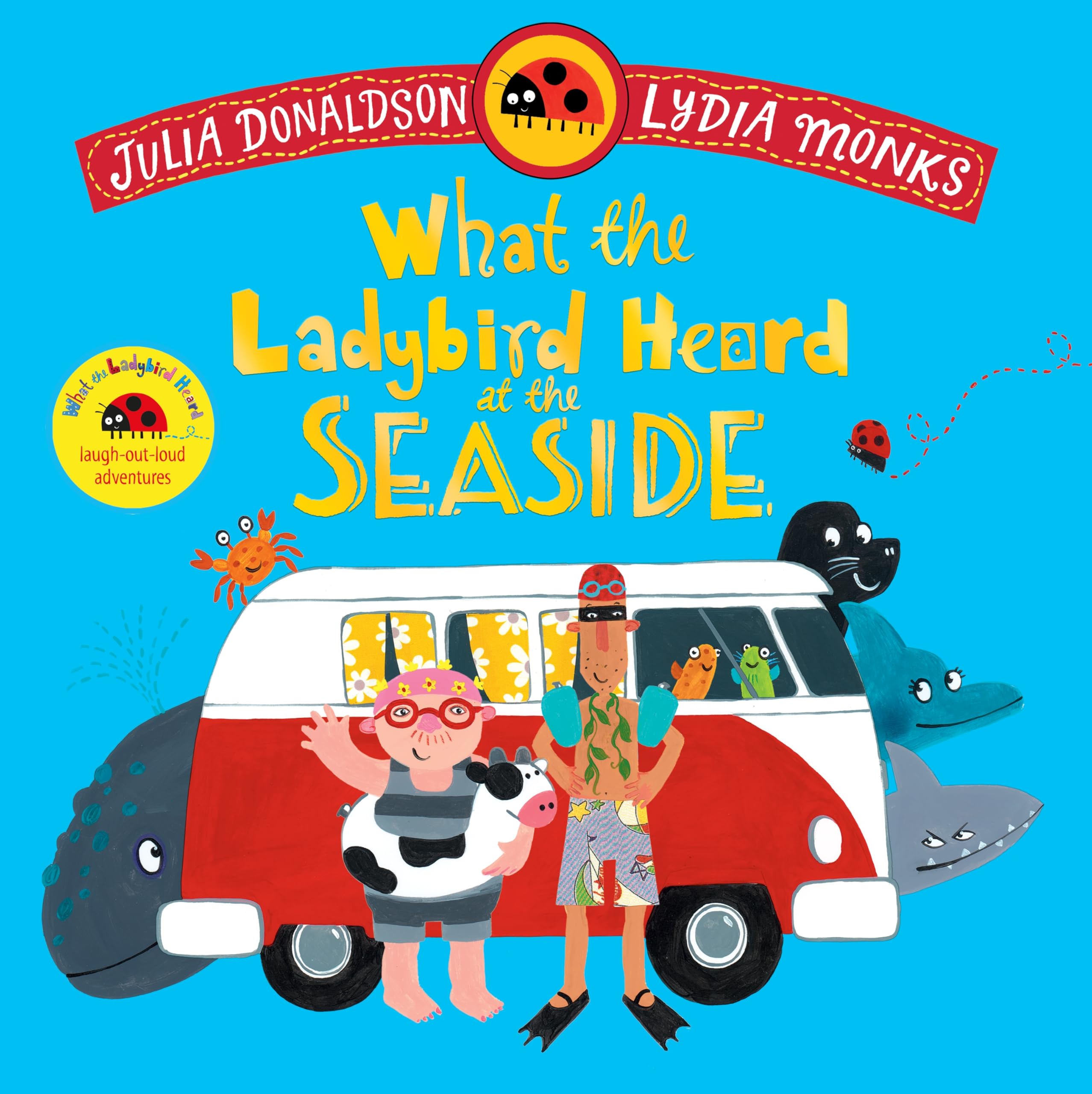 Front cover of the book 'What the Ladybird Heard at the Seaside' by Julia Donaldson, Lydia Monks.