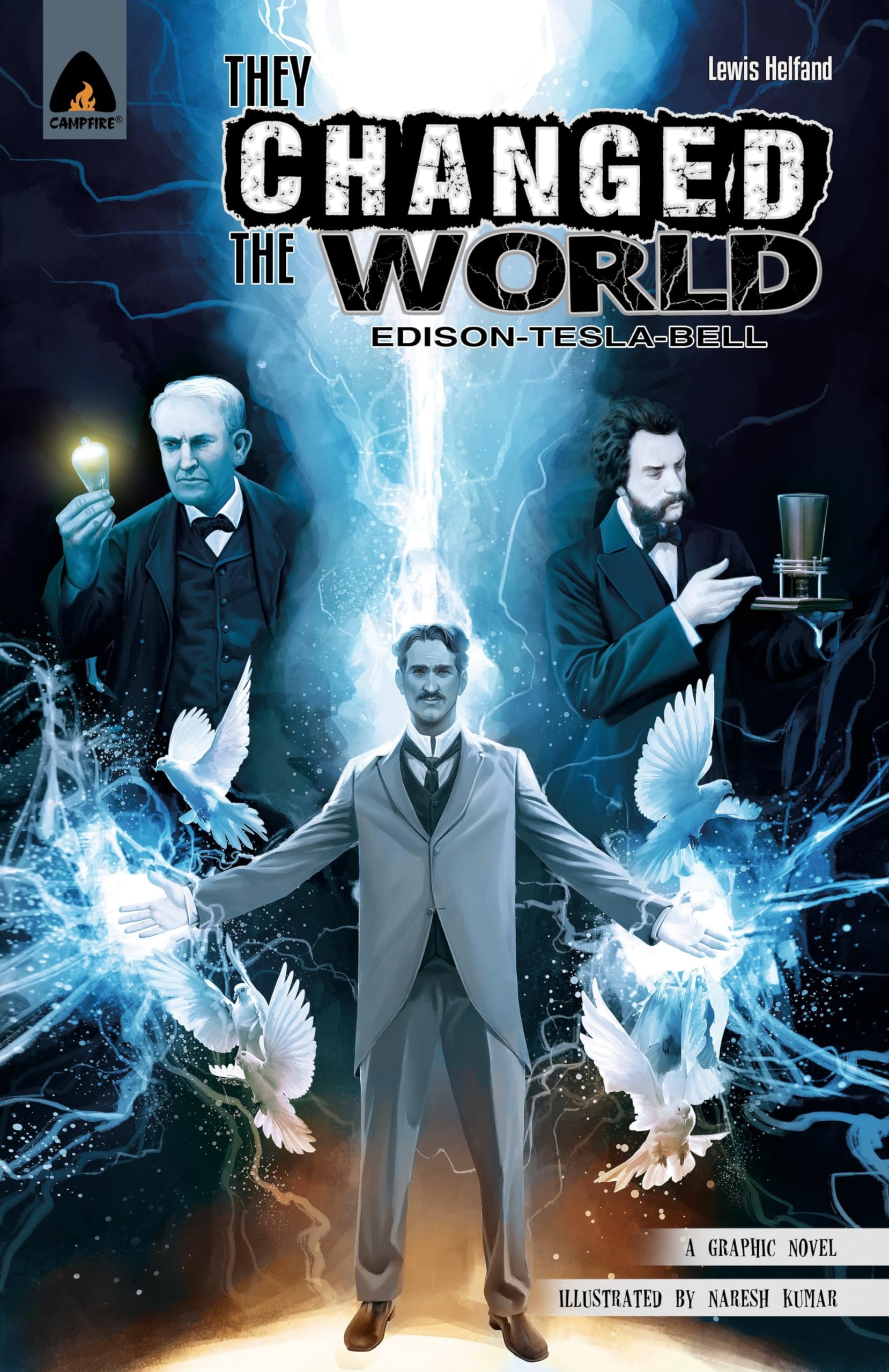Front cover of the book 'They Changed the World: Bell, Edison and Tesla (Campfire Graphic Novels)' by Helfand Lewis.