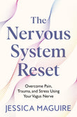 Front cover of the book 'The Nervous System Reset: Overcome Pain, Trauma and Stress Using Your Vagus Nerve' by Jessica Maguire.