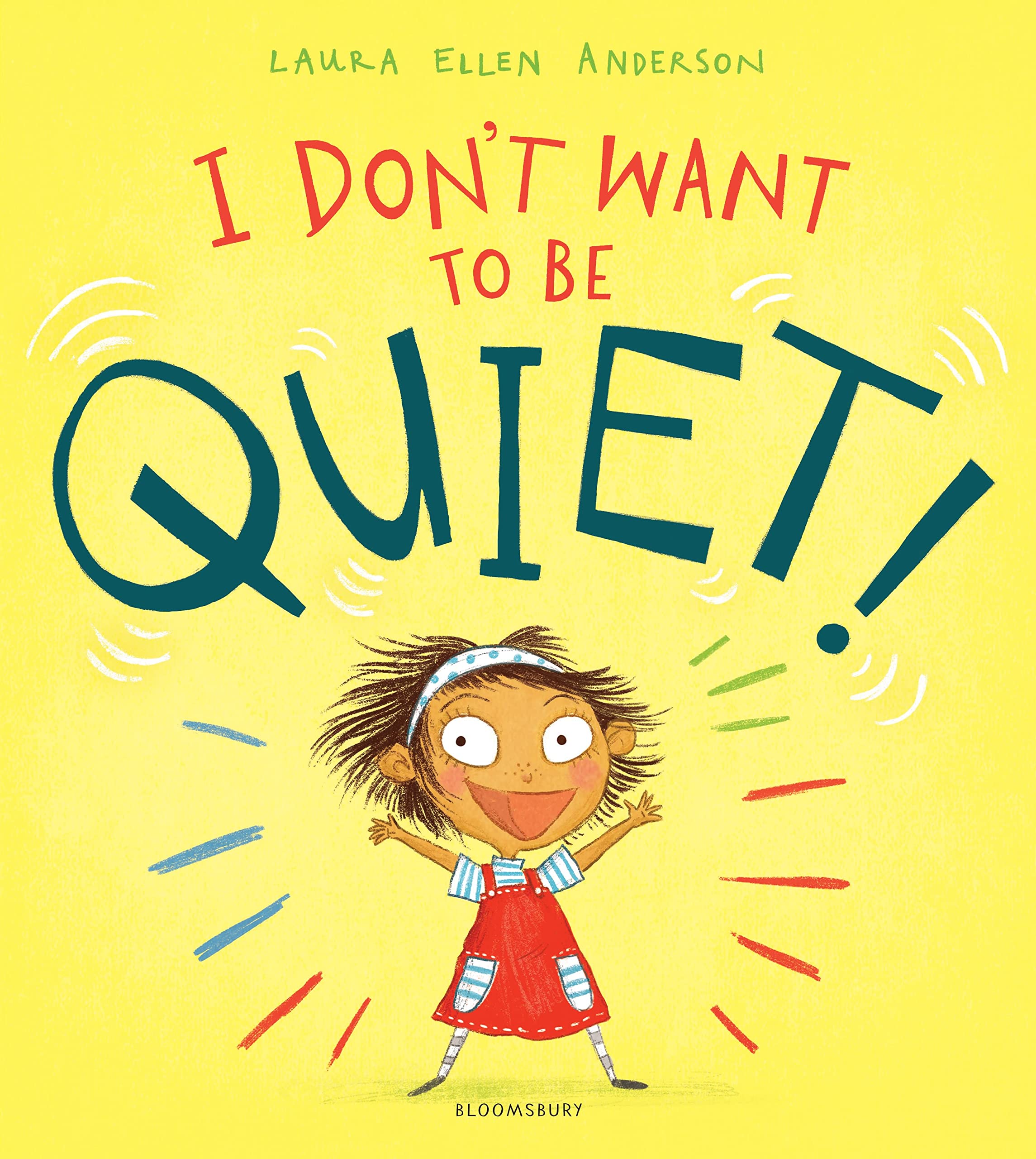 Front cover of the book 'I don't want to be quiet!' by Laura Ellen Anderson.