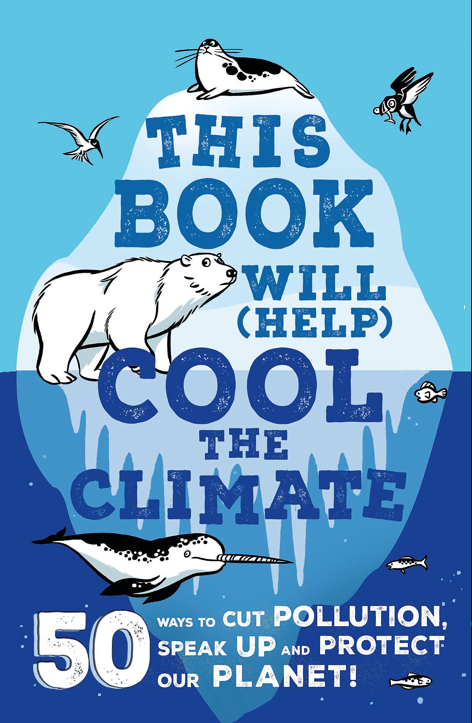 Front cover of the book 'This Book Will (Help) Cool the Climate: 50 Ways to Cut Pollution, Speak Up and Protect Our Planet!' by Thomas, Isabel.