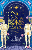 Front cover of the book 'Once Upon a Broken Heart: Discover the Global Bestselling Fairytale Sensation from the Author of Caraval' by Stephanie Garber.