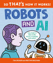 Front cover of the book 'So That's How It Works! Robots and AI' by Tom Jackson.